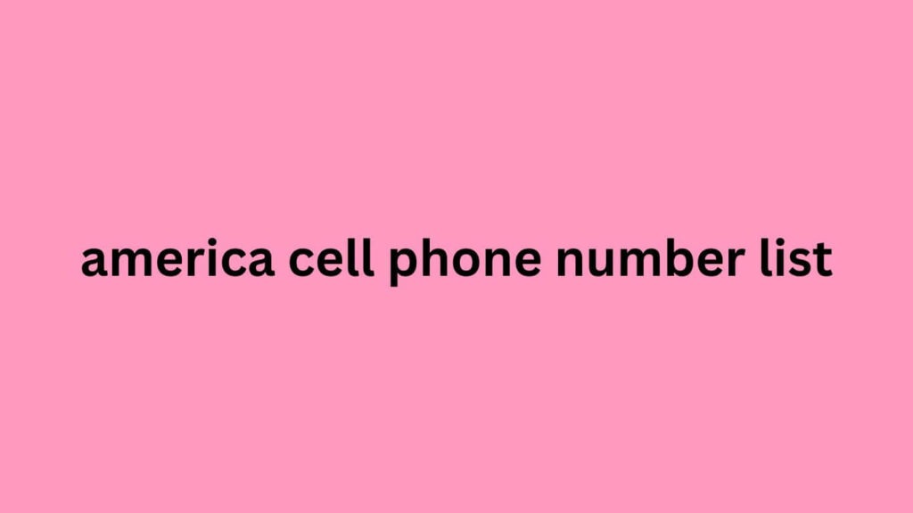 america cell phone number list