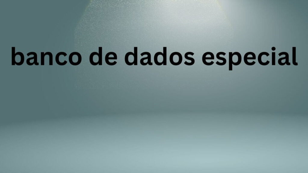 banco de dados especial