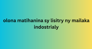 olona matihanina sy lisitry ny mailaka indostrialy