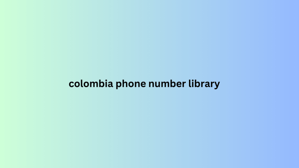 colombia phone number library