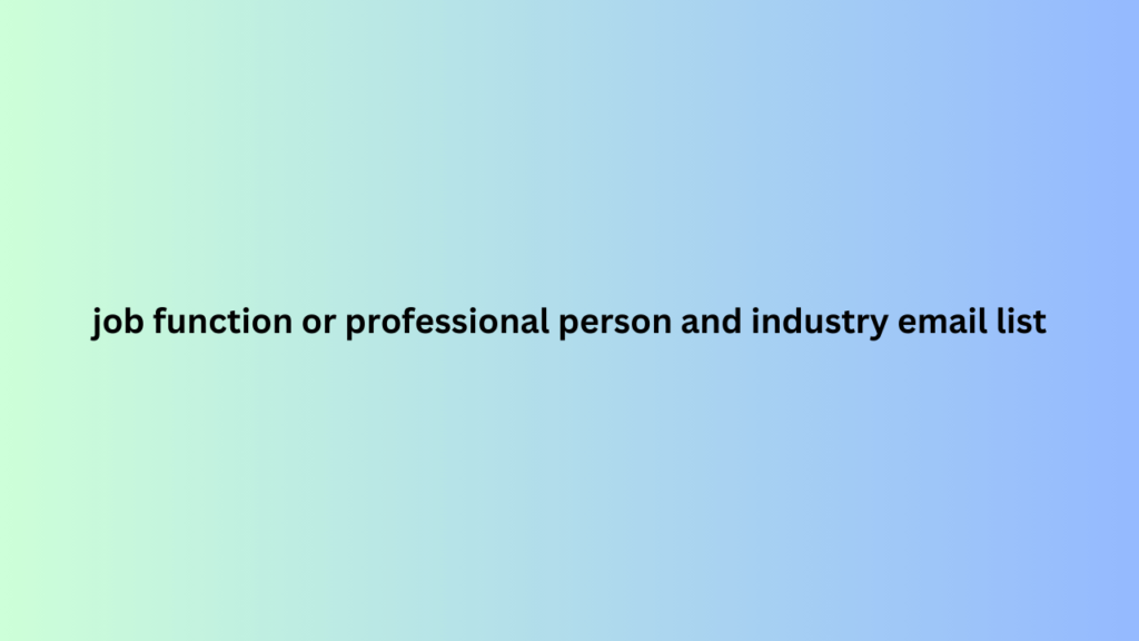 job function or professional person and industry email list